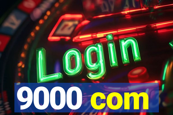 9000 com